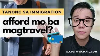 Tanong sa Immigration :  Afford mo ba mag travel? | Iwas Offload tips | daxofw channel