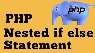 PHP for Beginners:  If, else and nested if/else Statements