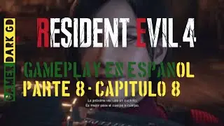 Resident Evil 4 Remake| Gameplay en Español Parte 8 - Capítulo 8