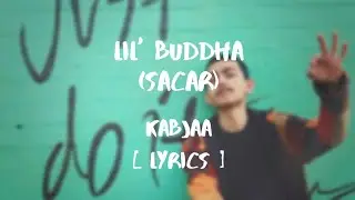 Lil Buddha | SACAR | Kabja (Lyrics Video)