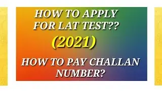 How To Apply For Lat Test 2021||How To Pay Challan Number For Lat Test ||