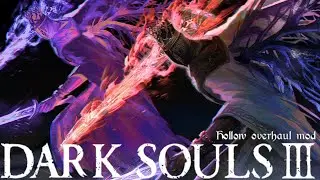 Dark Souls 3 Hollow Overhaul - New Update ( Pontiff Sulyvahn )