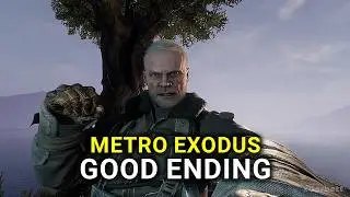 Metro Exodus - Good Ending (Best Ending)