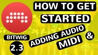 Bitwig Studio 2.3 - How To Get Started - Adding Audio & Midi - feat. (djvicvapor)
