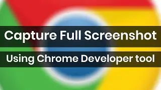 How to Capture full page screenshot using Chrome’s Developer Tools | Take Full Screenshots Instantly