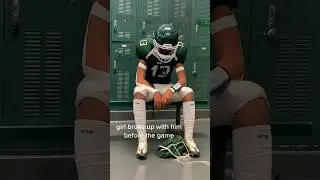 Girl broke up with him before the game ….