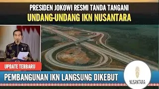 MENANDAI DIMULAINYA PEMBANGUNAN INTI IKN NUSANTARA, PRESIDEN JOKOWI RESMI TANDA TANGANI UU IKN
