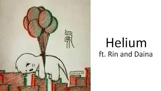 Helium [ft. Kagamine Rin and Daina] [Original Song]