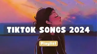 Tiktok songs 2024 ~ Top viral tiktok songs 2024 | playlist