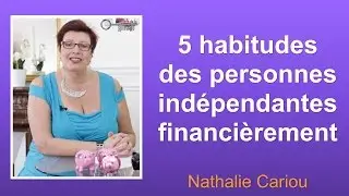 Les 5 habitudes des personnes indépendantes financièrement