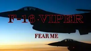 F-16 Viper | Fear Me | Edit