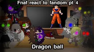 Fnaf react To fandoms part 4 | dragon ball