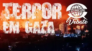 O Internacional em Debate #28 | Terror em Gaza