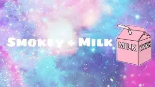 Smoky + Milk = 😂😬