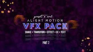 Alight Motion VFX Pack | Shakes , Effects , Transitions , Text , CC | Alight Motion | ISHAN V