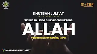 Pelihara Lisan dan Keimanan Kepada Allah - Ustadz Hendra Sihotang, M.Pdi | Khutbah Jumat 18 Nov 2022