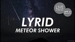 Lyrid Meteor Shower at Lowell Observatory | Lyrids 2021