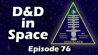 Endurance Campaign: Mission 6, Episode 5 | D&D in Space!