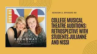 60. College Musical Theatre Auditions: Retrospective with Students Julianne and Nissi