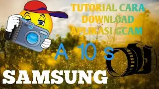 Samsung a 10 S tutorial cara download aplikasi gcam paling stabil