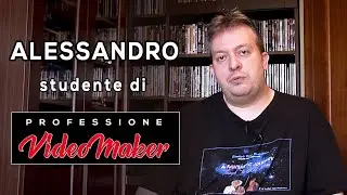 L' ESPERIENZA DI ALESSANDRO COL CORSO PROFESSIONE VIDEOMAKER