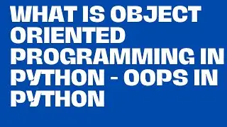 What is Object Oriented Programming in Python || OOPS in Python-45
