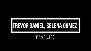 Trevor Daniel, Selena Gomez - Past Life [Lyrics] | YRHD |