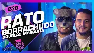 RATO BORRACHUDO - Inteligência Ltda. Podcast 