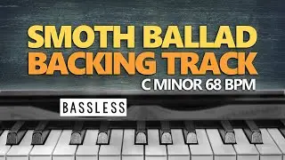 Smooth ballad | BASSLESS BACKING TRACK | C minor | 68 BPM