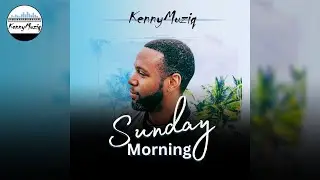 Sunday Morning - KennyMuziq (FULL ALBUM) Christian Reggae
