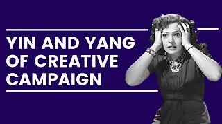 Yin and Yang of Creative Campaign