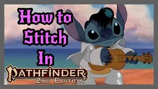 Ohana Means Family! Stitch Build at Level 20! Experiment 626 - Pathfinder 2e