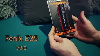 Обзор на фонарь Fenix E35 V3.0 LUMINUS SST70 / Fenix E35 V3.0 LUMINUS SST70 Flashlight review