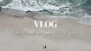NEW YEARS IN SAYULITA, MEXICO: TRAVEL VLOG