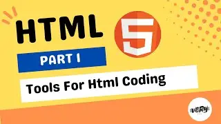 Tools for Html 5 Coding | Part 1 | Web Development Tutorial