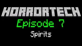 Horrortech - Episode 7 - Spirits