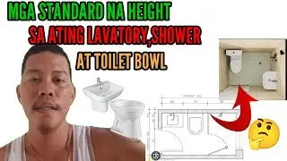 MGA STANDARD NA HEIGHT SA LABABO,SHOWER AT TOILET BOWL