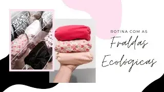 Rotina com as fraldas Ecológicas (Lavagem + Montagem + Organização)