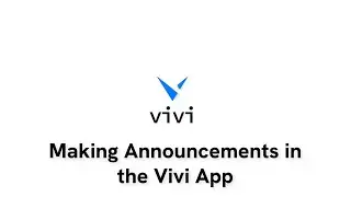 Making Announcements in the Vivi App