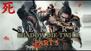 Sekiro: Shadows Die Twice - #Part5