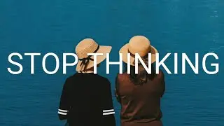 Stop Thinking (Lyrics) - Seven Lions & feat. Lights