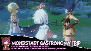 Genshin Impact - Mondstadt Gastronomy Trip (XiangLing Act 1) Part 1