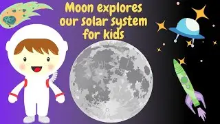 Solar System|Explore the Moon in our solar system|solar system for kids, space 🌚