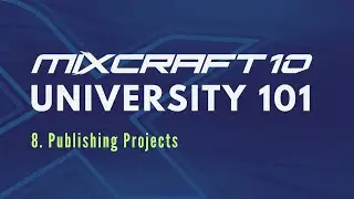 Mixcraft 10 University 101, Lesson 8 - Publishing Projects (Mixdown)