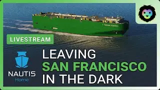 🔴 Nautis Home - Leaving San Francisco in the Dark - Livestream