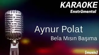 Karaoke Aynur Polat Bela Mısın Başıma