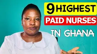 Highest Paid Nursing Jobs/Positions in Ghana // Which Nurse Receives the Most Salary?