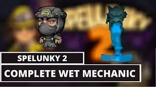 Spelunky 2 New “Wet” Mechanic that Protects from Fire Damage. Explanation and Guide