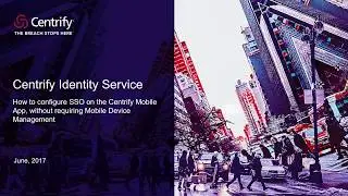 Centrify Identity Service - SSO on the Centrify Mobile App, without requiring MDM
