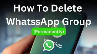 How To Delete WhatsApp Group | How To Delete WhatsApp Group By Admin